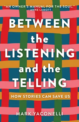 Medzi počúvaním a rozprávaním: Ako nás môžu príbehy zachrániť - Between the Listening and the Telling: How Stories Can Save Us