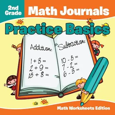 Matematické denníky pre 2. ročník: Vydanie pracovných listov na precvičovanie základov matematiky - 2nd Grade Math Journals: Practice Basics Math Worksheets Edition