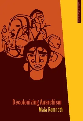 Dekolonizácia anarchizmu: Antyautoritárske dejiny boja za oslobodenie Indie - Decolonizing Anarchism: An Antiauthoritarian History of India's Liberation Struggle