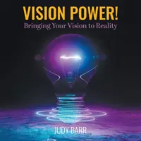 Vision Power! Sila moci: Uskutočnenie vašej vízie - Vision Power!: Bringing Your Vision to Reality