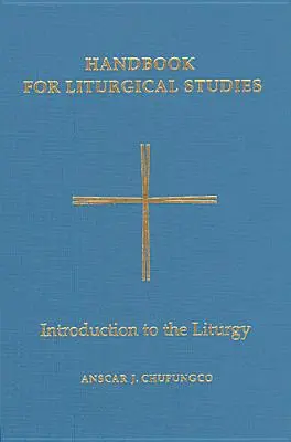 Príručka liturgických štúdií, I. diel: Úvod do liturgie - Handbook for Liturgical Studies, Volume I: Introduction to the Liturgy