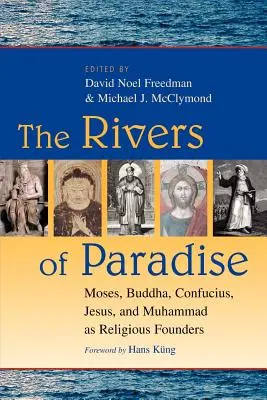 Rieky raja: Mojžiš, Budha, Konfucius, Ježiš a Mohamed ako náboženskí zakladatelia - The Rivers of Paradise: Moses, Buddha, Confucius, Jesus, and Muhammad as Religious Founders