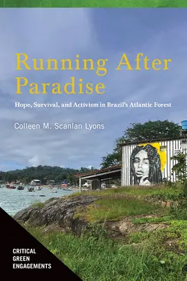 Behanie za rajom: Nádej, prežitie a aktivizmus v brazílskom Atlantickom pralese - Running After Paradise: Hope, Survival, and Activism in Brazil's Atlantic Forest