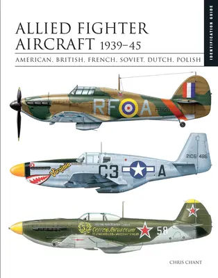 Spojenecké stíhacie lietadlá 1939-45: Americká, britská, francúzska, sovietska, holandská, poľská - Allied Fighter Aircraft 1939-45: American, British, French, Soviet, Dutch, Polish