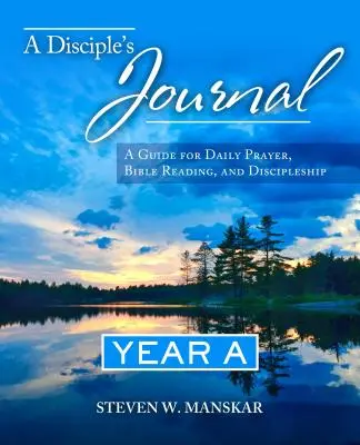 Denník učeníka Rok A: Príručka pre každodennú modlitbu, čítanie Biblie a učeníctvo - A Disciple's Journal Year A: A Guide for Daily Prayer, Bible Reading, and Discipleship
