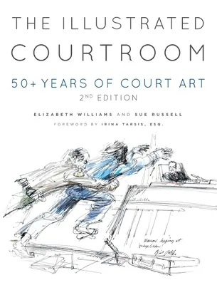 Ilustrovaná súdna sieň: 50+ rokov súdneho umenia - The Illustrated Courtroom: 50+ Years of Court Art