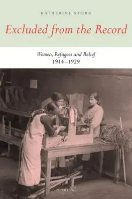 Vylúčení zo záznamu: Ženy, utečenci a pomoc 1914 - 1929 - Excluded from the Record: Women, Refugees and Relief 1914-1929