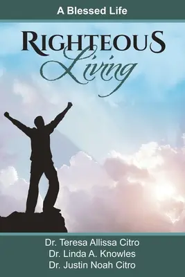 Spravodlivý život: Požehnaný život - Righteous Living: A Blessed Life