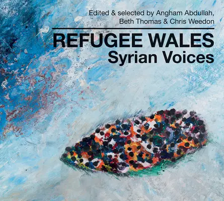 Utečenec z Walesu: Sýrske hlasy - Refugee Wales: Syrian Voices