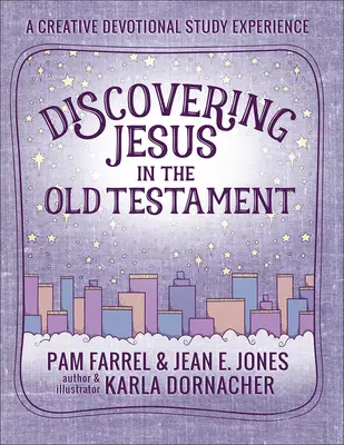 Objavovanie Ježiša v Starom zákone: Tvorivé zbožné štúdium - Discovering Jesus in the Old Testament: A Creative Devotional Study Experience
