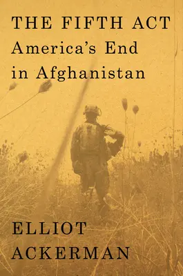Piata akcia: Koniec Ameriky v Afganistane - The Fifth ACT: America's End in Afghanistan