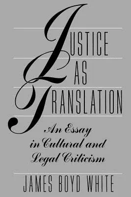Spravodlivosť ako preklad: Eseje o kultúrnej a právnej kritike - Justice as Translation: An Essay in Cultural and Legal Criticism