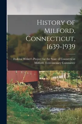 História Milfordu, Connecticut, 1639-1939 - History of Milford, Connecticut, 1639-1939