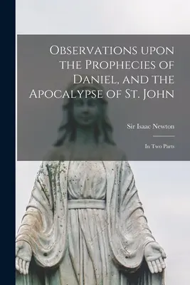 Poznámky k Danielovým proroctvám a Apokalypse svätého Jána: v dvoch častiach - Observations Upon the Prophecies of Daniel, and the Apocalypse of St. John: in Two Parts