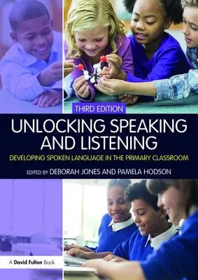 Odomykanie hovorenia a počúvania: Rozvíjanie hovoreného prejavu v triede na prvom stupni ZŠ - Unlocking Speaking and Listening: Developing Spoken Language in the Primary Classroom