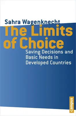Hranice voľby: Rozhodovanie o úsporách a základných potrebách v rozvinutých krajinách - The Limits of Choice: Saving Decisions and Basic Needs in Developed Countries