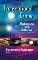 Nadnárodná trestná činnosť - globalizácia a prispôsobovanie sa - Transnational Crime - Globalizing & Adapting