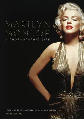 Marilyn Monroe: Monroe Monroe: život na fotografiách - Marilyn Monroe: A Photographic Life