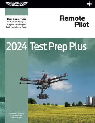 2024 Remote Pilot Test Prep Plus: Vydanie: Paperback Plus softvér na štúdium a prípravu na vedomostnú skúšku pre pilotov FAA - 2024 Remote Pilot Test Prep Plus: Paperback Plus Software to Study and Prepare for Your Pilot FAA Knowledge Exam