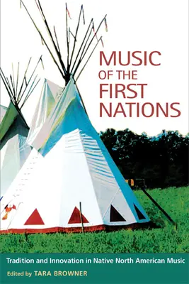 Hudba prvých národov: Tradícia a inovácia v pôvodných obyvateľoch Severnej Ameriky - Music of the First Nations: Tradition and Innovation in Native North America