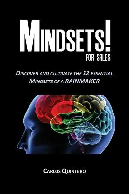 Mindsets! pre predajcov - Objavte a vypestujte si 12 spôsobov myslenia obchodníka s dažďom - Mindsets! for Sales - Discover and Cultivate the 12 Mindsets of a Rainmaker