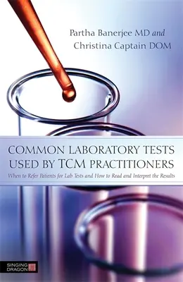 Bežné laboratórne testy používané lekármi zaoberajúcimi sa TCM: Kedy posielať pacientov na laboratórne vyšetrenia a ako čítať a interpretovať výsledky - Common Laboratory Tests Used by TCM Practitioners: When to Refer Patients for Lab Tests and How to Read and Interpret the Results