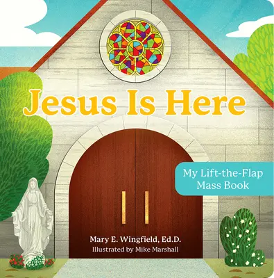 Ježiš je tu: Moja omšová kniha so zdvíhacou klapkou - Jesus Is Here: My Lift-The-Flap Mass Book