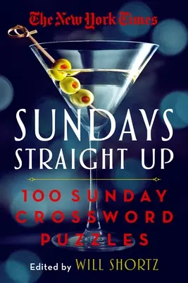 The New York Times Sunday Straight Up: 100 nedeľných krížoviek - The New York Times Sundays Straight Up: 100 Sunday Crossword Puzzles