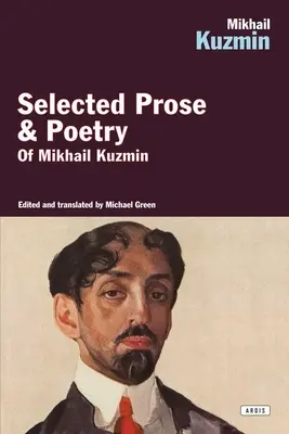 Michail Kuzmin: Vybraná próza a poézia - Mikhail Kuzmin: Selected Prose & Poetry
