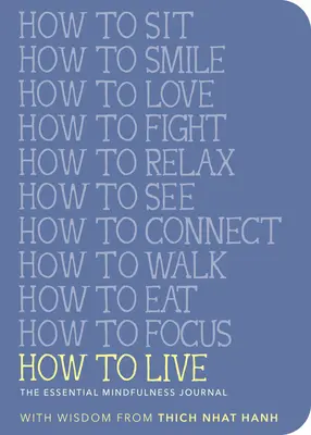 Ako žiť: Základný denník všímavosti (Essential Mindfulness Journal) - How to Live: The Essential Mindfulness Journal
