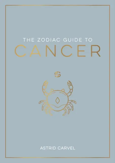 Zodiak - Sprievodca znamením Raka - Najlepší sprievodca pre pochopenie vášho hviezdneho znamenia, odhaľovanie vášho osudu a dekódovanie múdrosti hviezd - Zodiac Guide to Cancer - The Ultimate Guide to Understanding Your Star Sign, Unlocking Your Destiny and Decoding the Wisdom of the Stars