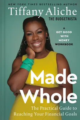 Uzdraviť sa: Praktický sprievodca na dosiahnutie vašich finančných cieľov - Made Whole: The Practical Guide to Reaching Your Financial Goals
