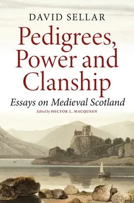 Rodokmene, moc a rodová príslušnosť: Eseje o stredovekom Škótsku - Pedigrees, Power and Clanship: Essays on Medieval Scotland