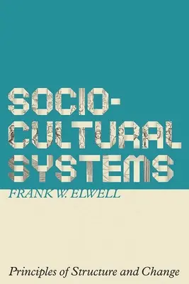 Sociokultúrne systémy: Princípy štruktúry a zmeny - Sociocultural Systems: Principles of Structure and Change