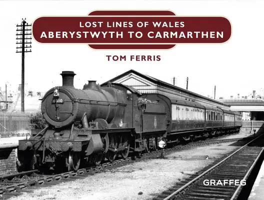 Stratené línie Walesu: Aberystwyth - Carmarthen Junction - Lost Lines of Wales: Aberystwyth to Carmarthen Junction