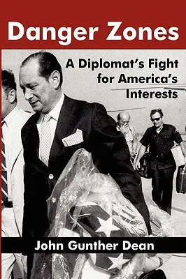 Nebezpečné zóny: Boj diplomata za americké záujmy - Danger Zones: A Diplomat's Fight for America's Interests