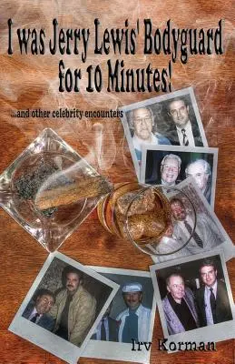 10 minút som bol osobným strážcom Jerryho Lewisa!: a iné stretnutia s celebritami - I was Jerry Lewis' Bodyguard for 10 Minutes!: and other celebrity encounters