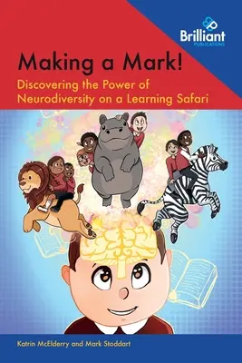 Vytváranie značky!: Objavte silu neurodiverzity na vzdelávacom safari - Making a Mark!: Discovering the Power of Neurodiversity on a Learning Safari
