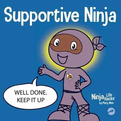 Podporujúci nindža: Detská kniha o sociálnom emocionálnom učení o starostlivosti o druhých - Supportive Ninja: A Social Emotional Learning Children's Book About Caring For Others