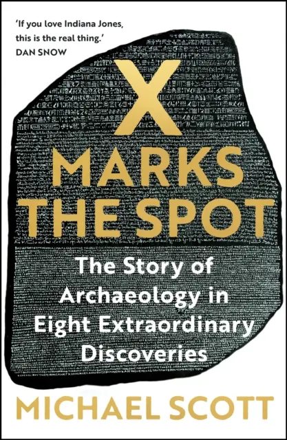 X Marks the Spot - Príbeh archeológie v ôsmich mimoriadnych objavoch - X Marks the Spot - The Story of Archaeology in Eight Extraordinary Discoveries