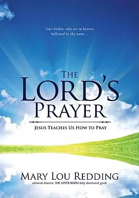 Modlitba Pána: Ježiš nás učí, ako sa modliť - The Lord's Prayer: Jesus Teaches Us How to Pray