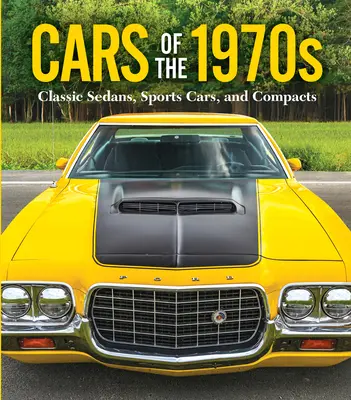 Autá 70. rokov: Klasické sedany, športové autá a kompakty - Cars of the 1970s: Classic Sedans, Sports Cars, and Compacts