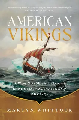 Americkí Vikingovia: Ako sa severania plavili do krajín a predstáv Ameriky - American Vikings: How the Norse Sailed Into the Lands and Imaginations of America