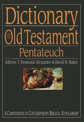 Slovník Starého zákona: Pentateuch - Kompendium súčasnej biblickej vedy - Dictionary of the Old Testament: Pentateuch - A Compendium Of Contemporary Biblical Scholarship