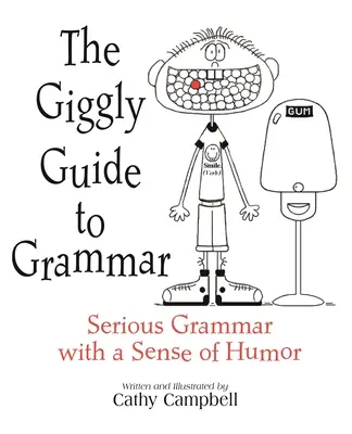 The Giggly Guide to Grammar: Seriózna gramatika so zmyslom pre humor - The Giggly Guide to Grammar: Serious Grammar with a Sense of Humor