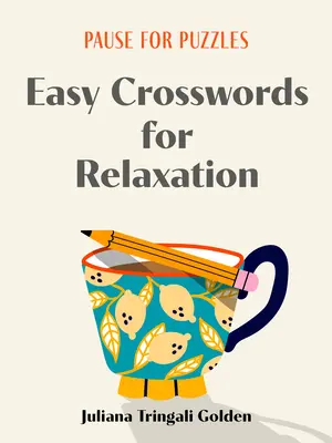 Pauza pre hádanky: Prestávka: Jednoduché krížovky na uvoľnenie - Pause for Puzzles: Easy Crosswords for Relaxation