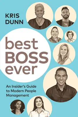 Najlepší šéf na svete: Sprievodca moderným riadením ľudí pre zasvätených - Best Boss Ever: An Insider's Guide to Modern People Management