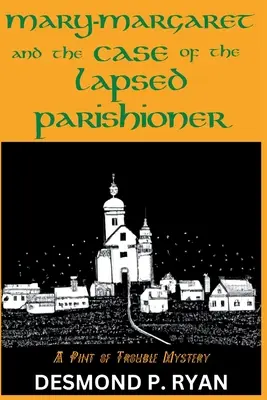 Mary-Margaret a prípad zlyhávajúceho farníka: Pint of Trouble Mystery - Mary-Margaret and the Case of the Lapsed Parishioner: A Pint of Trouble Mystery
