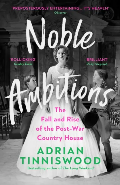 Šľachtické ambície - Pád a vzostup povojnového vidieckeho sídla - Noble Ambitions - The Fall and Rise of the Post-War Country House