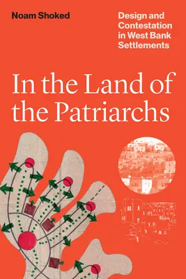 V krajine patriarchov - dizajn a spor v osadách na Západnom brehu Jordánu - In the Land of the Patriarchs - Design and Contestation in West Bank Settlements